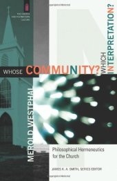 book Whose Community? Which Interpretation?: Philosophical Hermeneutics for the Church