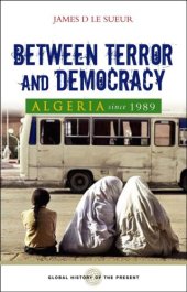 book Algeria Since 1989: Between Terror and Democracy (Global History of the Present)  