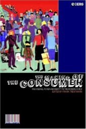 book The Making of the Consumer: Knowledge, Power and Identity in the Modern World (Cultures of Consumption)  