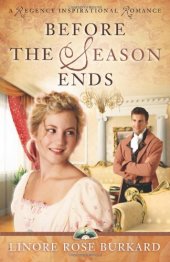 book Before the Season Ends (A Regency Inspirational Romance)  