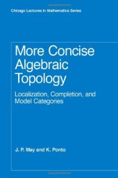 book More Concise Algebraic Topology: Localization, Completion, and Model Categories (Chicago Lectures in Mathematics)  