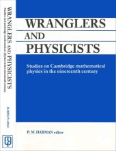 book Wranglers and Physicists: Studies on Cambridge Physics in the Nineteenth Century  