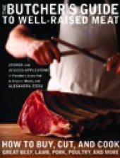 book The Butcher's Guide to Well-Raised Meat: How to Buy, Cut, and Cook Great Beef, Lamb, Pork, Poultry, and More  