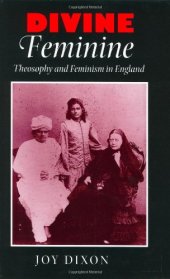 book Divine Feminine: Theosophy and Feminism in England  