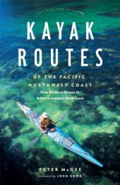 book Kayak Routes of the Pacific Northwest Coast: From Northern Oregon to British Columbia's North Coast  