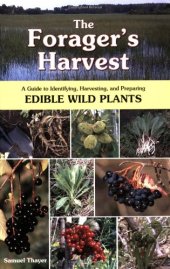 book The Forager's Harvest: A Guide to Identifying, Harvesting, and Preparing Edible Wild Plants  