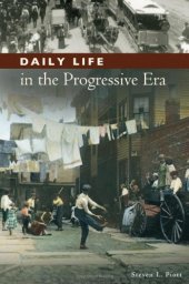 book Daily Life in the Progressive Era (The Greenwood Press Daily Life Through History Series: Daily Life in the United States)  