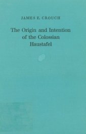 book The Origin and Intention of the Colossian Haustafel (Forschungen zur Religion und Literatur des Alten und Neuen Testaments 109)  