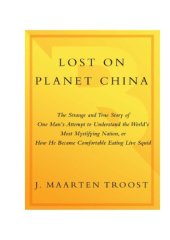 book Lost on planet China: the strange and true story of one man's attempt to understand the world's most mystifying nation, or how he became comfortable eating live squid  