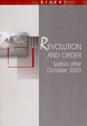 book Revolution and order : Serbia after October 2000 proceedings of the International conference Belgrade, 2-3 March 2001 Yugoslavia - Prospects and Limitations  