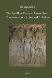 book The Buddhist Caves at Aurangabad: Transformations in Art and Religion (Brill's Indological Library)  