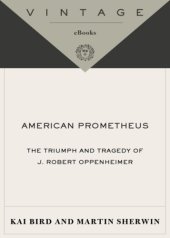 book American Prometheus: The Triumph and Tragedy of J. Robert Oppenheimer  