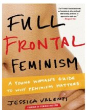 book Full Frontal Feminism: A Young Woman's Guide to Why Feminism Matters  