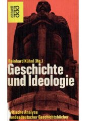 book Geschichte und Ideologie. Kritische Analyse der bundesdeutschen Geschichtsbücher