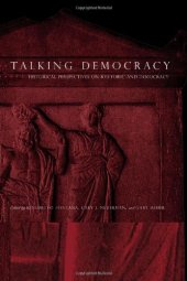 book Talking Democracy: Historical Perspectives on Rhetoric and Democracy  