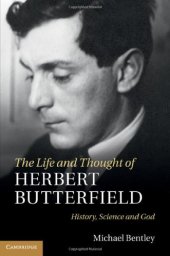 book The Life and Thought of Herbert Butterfield: History, Science and God  