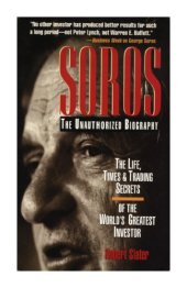 book SOROS: The Unauthorized Biography, the Life, Times and Trading Secrets of the World's Greatest Investor  