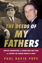 book The Deeds of My Fathers: How My Grandfather and Father Built New York and Created the Tabloid World of Today  