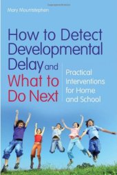 book How to Detect Developmental Delay and What to Do Next: Practical Interventions for Home and School  