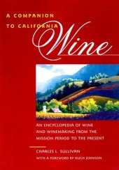 book A companion to California wine: an encyclopedia of wine and winemaking from the mission period to the present  