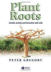 book Plant Roots. Their Growth, Activity and Interaction With Soils