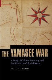 book The Yamasee War: A Study of Culture, Economy, and Conflict in the Colonial South (Indians of the Southeast)  