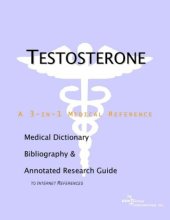 book Testosterone - A Medical Dictionary, Bibliography, and Annotated Research Guide to Internet References  