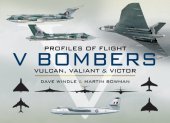 book V Bombers: Vulcan, Valiant & Victor: Profiles of Flight