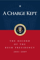 book A Charge Kept: The Record of the Bush Presidency 2001 - 2009  