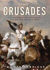 book The Crusades: the authoritative history of the war for the Holy Land  