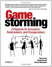 book Gamestorming: A Playbook for Innovators, Rulebreakers, and Changemakers  