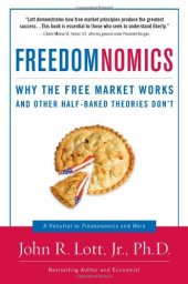 book Freedomnomics: Why the Free Market Works and Other Half-Baked Theories Don't  