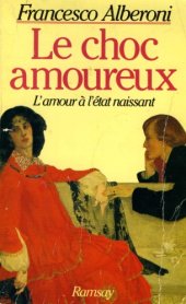 book Le choc amoureux : recherches sur l'état naissant de l'amour  