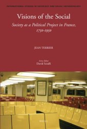 book Visions of the Social: Society as a Political Project in France, 1750-1950 (International studies in sociology and social anthropology)  