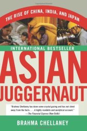 book Asian Juggernaut: The Rise of China, India, and Japan  