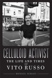 book Celluloid Activist: The Life and Times of Vito Russo  