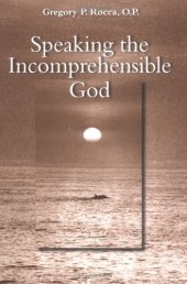 book Speaking the Incomprehensible God: Thomas Aquinas on the Interplay of Positive and Negative Theology  