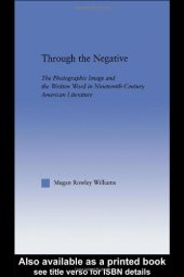 book Through the Negative: The Photographic Image and the Written Word in Nineteenth-Century American Literature (Literary Criticism and Cultural Theory)  