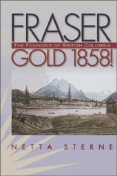 book Fraser gold 1858!: the founding of British Columbia  