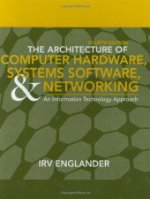 book The Architecture of Computer Hardware, Systems Software, & Networking: An Information Technology Approach, 4th Edition  