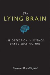 book The Lying Brain: Lie Detection in Science and Science Fiction  