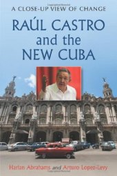 book Raul Castro and the New Cuba: A Close-Up View of Change  