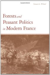 book Forests and peasant politics in modern France  