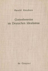 book Gottesbeweise im deutschen Idealismus. Die modaltheoretische Begründung des Absoluten dargestellt an Kant, Hegel und Weisse