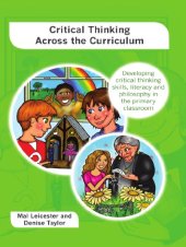 book Critical Thinking across the Curriculum: Developing critical thinking skills, literacy and philosophy in the primary classroom  