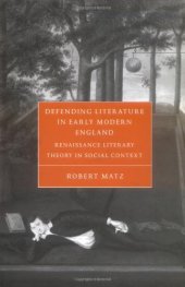 book Defending Literature in Early Modern England: Renaissance Literary Theory in Social Context