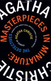 book Masterpieces in Miniature: Stories: The Detectives; Parker Pyne; Harley Quin, Hercule Poirot, and Miss Marple  