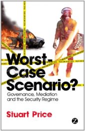 book Worst-Case Scenario? Governance, Mediation and the Security Regime  