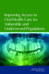 book Improving Access to Oral Health Care for Vulnerable and Underserved Populations  