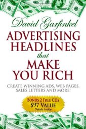 book Advertising Headlines That Make You Rich: Create Winning Ads, Web Pages, Sales Letters and More  